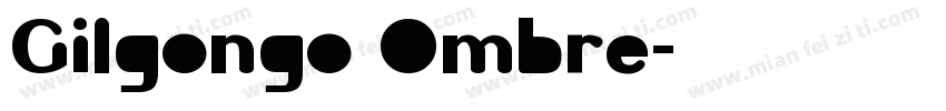 Gilgongo Ombre字体转换